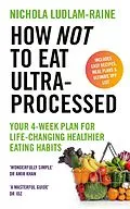 E-Book (epub) How Not to Eat Ultra-Processed von Nichola Ludlam-Raine