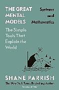 Livre Relié The Great Mental Models: Systems and Mathematics de Shane Parrish, Rhiannon Beaubien, Rosie Leizrowice