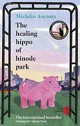 Fester Einband The Healing Hippo Of Hinode Park von Michiko Aoyama