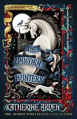Fester Einband The Unicorn Hunters von Katherine Arden