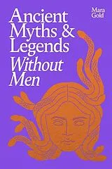 Fester Einband Ancient Myths and Legends Without Men von Mara Gold