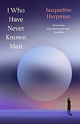 Fester Einband I Who Have Never Known Men von Jacqueline Harpman