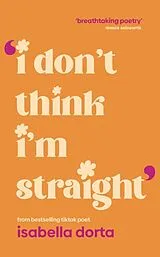 Kartonierter Einband I don't Think I'm Straight von Isabella Dorta