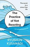 E-Book (epub) The Practice of Not Reacting von Ryushun Kusanagi
