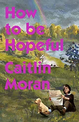 Kartonierter Einband How to Be Hopeful von Caitlin Moran