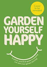 Fester Einband Garden Yourself Happy von Jonny Hincks