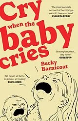 Kartonierter Einband Cry When the Baby Cries von Becky Barnicoat