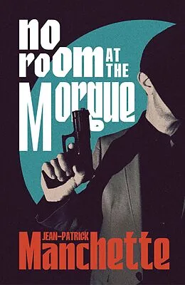 E-Book (epub) No Room at the Morgue von Jean-Patrick Manchette