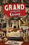 Fester Einband Grand: The Autobiography of Gromit von Nick Park, Gromit