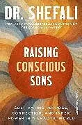 Kartonierter Einband Raising Conscious Sons von Shefali Tsabary