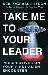 Kartonierter Einband Take Me To Your Leader von Neil deGrasse Tyson