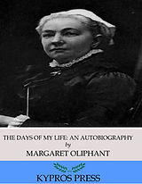 eBook (epub) Days of My Life: An Autobiography de Margaret Oliphant