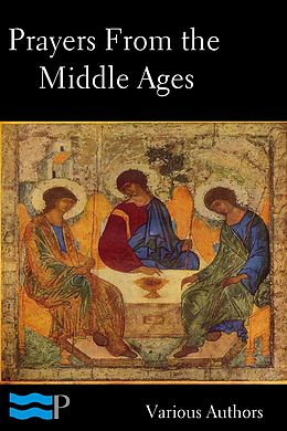 E-Book (epub) Prayers of the Middle Ages: Light from a Thousand Years von Various Authors