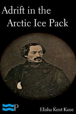 E-Book (epub) Adrift in the Arctic Ice Pack von Elisha Kent Kane