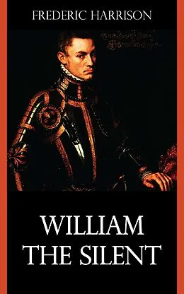 E-Book (epub) William the Silent von Frederic Harrison