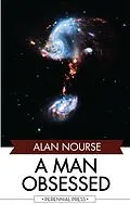 E-Book (epub) A Man Obsessed von Alan Nourse