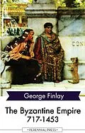 E-Book (epub) The Byzantine Empire 717-1453 von George Finlay