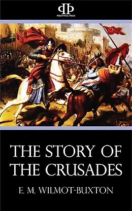 E-Book (epub) The Story of the Crusades von E. M. Wilmot-Buxton