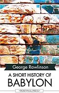 E-Book (epub) A Short History of Babylon von George Rawlinson
