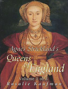 eBook (epub) Agnes Strickland's Queens of England, Volume 1 of 3 de Rosalie Kaufman