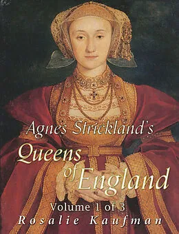 E-Book (epub) Agnes Strickland's Queens of England, Volume 1 of 3 von Rosalie Kaufman