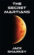 E-Book (epub) The Secret Martians von Jack Sharkey