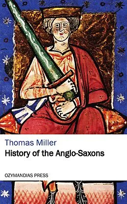 E-Book (epub) History of the Anglo-Saxons von Thomas Miller