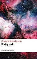 E-Book (epub) Bodyguard von Christopher Grimm