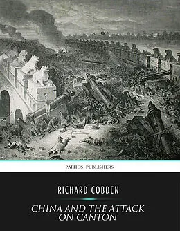 E-Book (epub) China and the Attack on Canton von Richard Cobden