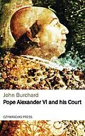 E-Book (epub) Pope Alexander VI and his Court von John Burchard