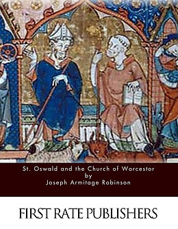 E-Book (epub) St. Oswald and the Church of Worcestor von Joseph Armitage Robinson