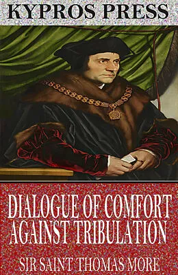 E-Book (epub) Dialogue of Comfort Against Tribulation von Sir Saint Thomas More