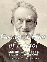 E-Book (epub) George Muller of Bristol and His Witness to a Prayer-hearing God von Arthur T. Pierson