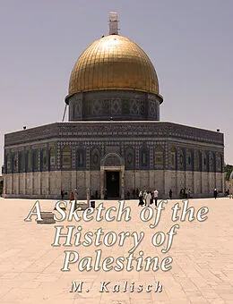 E-Book (epub) Sketch of the History of Palestine von M. Kalisch