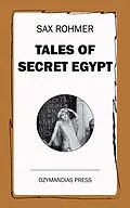 E-Book (epub) Tales of Secret Egypt von Sax Rohmer