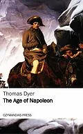 E-Book (epub) The Age of Napoleon von Thomas Dyer