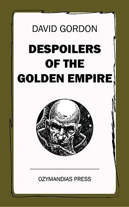 E-Book (epub) Despoilers of the Golden Empire von David Gordon
