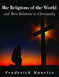 E-Book (epub) Religions of the World and Their Relations to Christianity von Frederick Maurice