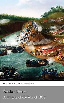 E-Book (epub) A History of the War of 1812 von Rossiter Johnson