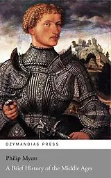 E-Book (epub) A Brief History of the Middle Ages von Philip Myers