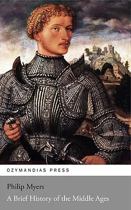 E-Book (epub) A Brief History of the Middle Ages von Philip Myers