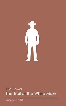 E-Book (epub) The Trail of the White Mule von B. M. Bower