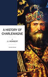 eBook (epub) A History of Charlemagne de J. I. Mombert