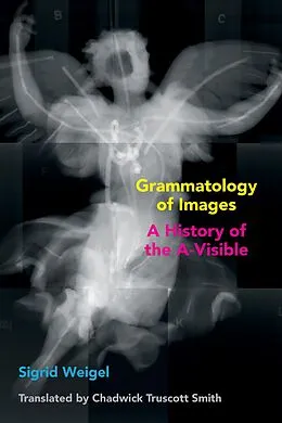 E-Book (epub) Grammatology of Images von Sigrid Weigel