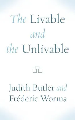 E-Book (epub) Livable and the Unlivable von Judith Butler, Frederic Worms