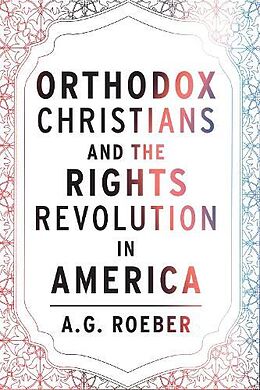 Couverture cartonnée Orthodox Christians and the Rights Revolution in America de A. G. Roeber
