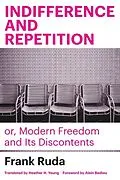 E-Book (epub) Indifference and Repetition; or, Modern Freedom and Its Discontents von Frank Ruda