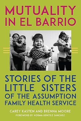 Couverture cartonnée Mutuality in El Barrio: Stories of the Little Sisters of the Assumption Family Health Service de 