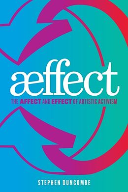 Livre Relié Aeffect: The Affect and Effect of Artistic Activism de Stephen Duncombe