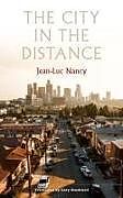 Livre Relié The City in the Distance de Jean-Luc Nancy